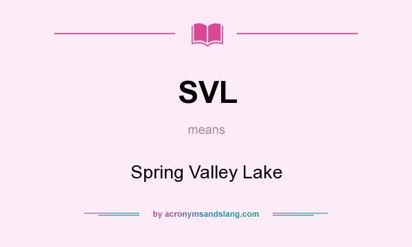 What does SVL mean? It stands for Spring Valley Lake