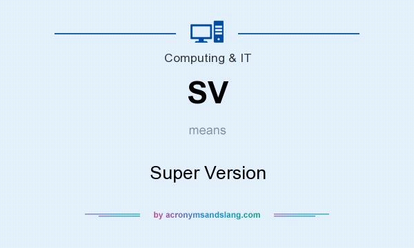 What does SV mean? It stands for Super Version