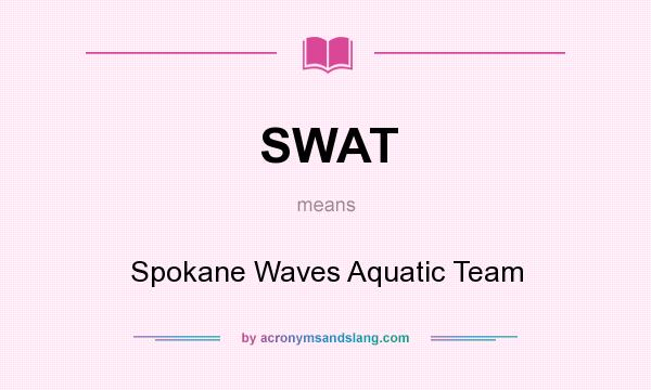 What does SWAT mean? It stands for Spokane Waves Aquatic Team