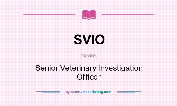 What does SVIO mean? It stands for Senior Veterinary Investigation Officer