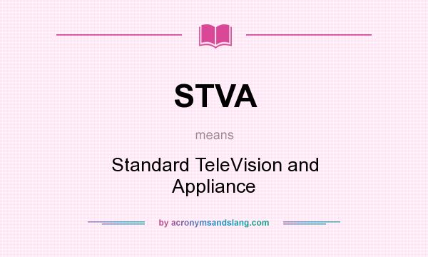 What does STVA mean? It stands for Standard TeleVision and Appliance