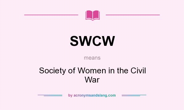 What does SWCW mean? It stands for Society of Women in the Civil War