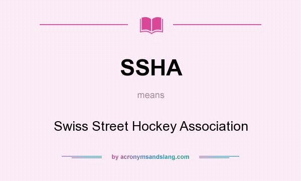 What does SSHA mean? It stands for Swiss Street Hockey Association