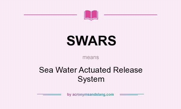 What does SWARS mean? It stands for Sea Water Actuated Release System
