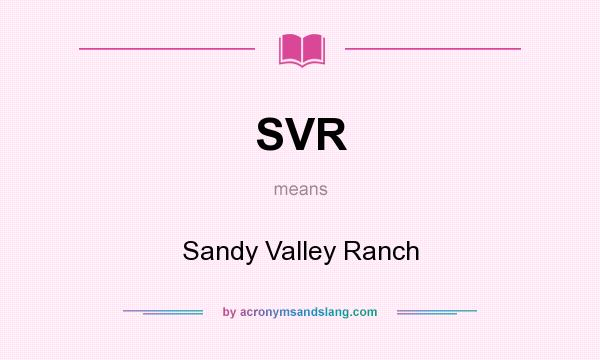 What does SVR mean? It stands for Sandy Valley Ranch