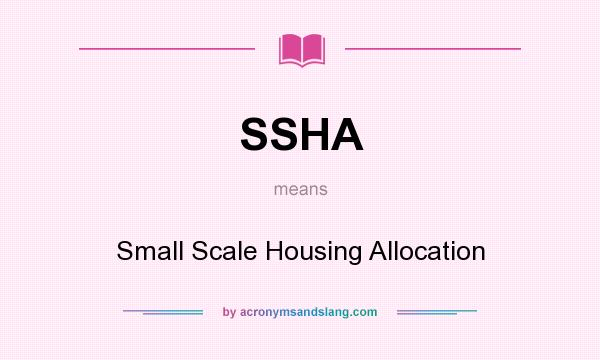 What does SSHA mean? It stands for Small Scale Housing Allocation