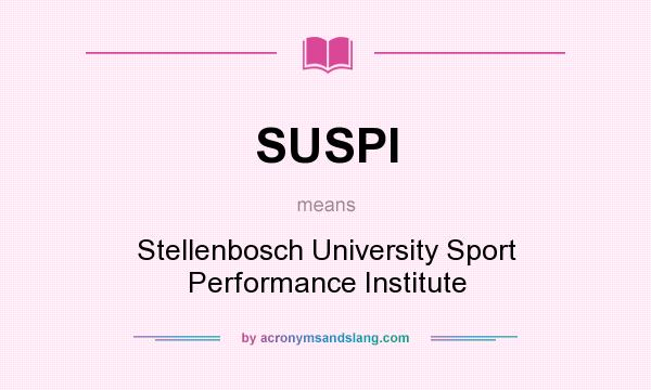 What does SUSPI mean? It stands for Stellenbosch University Sport Performance Institute