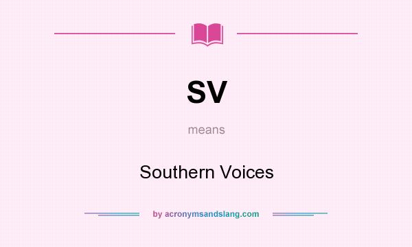 What does SV mean? It stands for Southern Voices