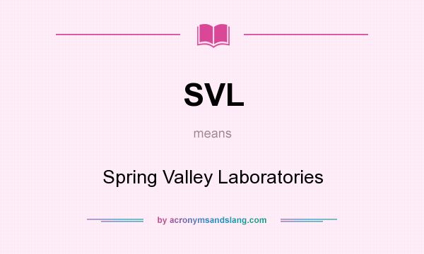 What does SVL mean? It stands for Spring Valley Laboratories