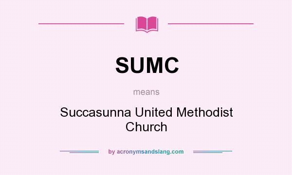 What does SUMC mean? It stands for Succasunna United Methodist Church