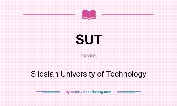 What does SUT mean? It stands for Silesian University of Technology