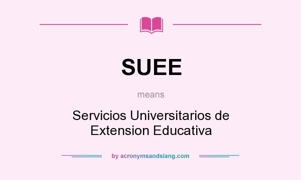 What does SUEE mean? It stands for Servicios Universitarios de Extension Educativa