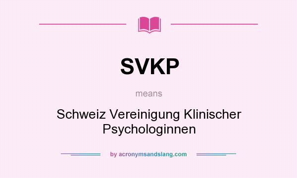 What does SVKP mean? It stands for Schweiz Vereinigung Klinischer Psychologinnen