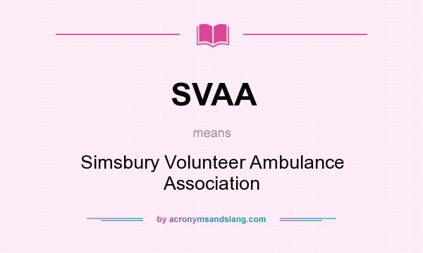 What does SVAA mean? It stands for Simsbury Volunteer Ambulance Association