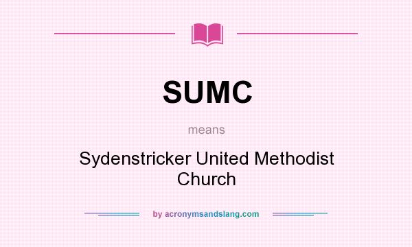 What does SUMC mean? It stands for Sydenstricker United Methodist Church