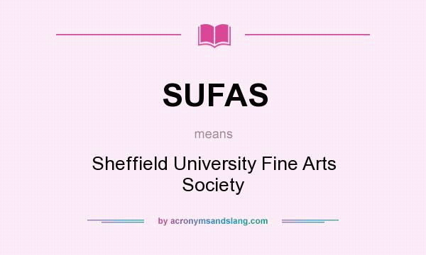 What does SUFAS mean? It stands for Sheffield University Fine Arts Society