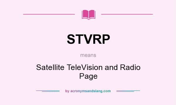What does STVRP mean? It stands for Satellite TeleVision and Radio Page
