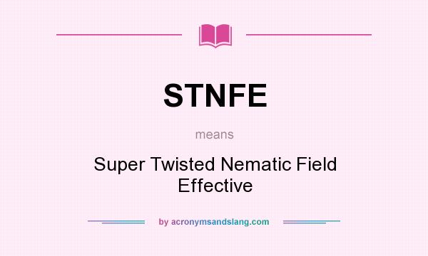What does STNFE mean? It stands for Super Twisted Nematic Field Effective