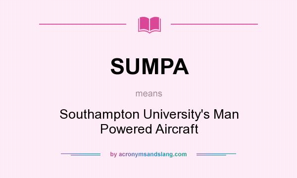 What does SUMPA mean? It stands for Southampton University`s Man Powered Aircraft