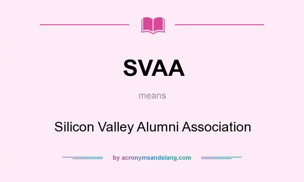 What does SVAA mean? It stands for Silicon Valley Alumni Association