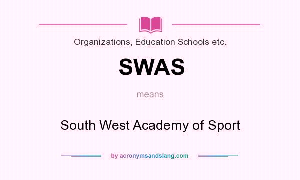 What does SWAS mean? It stands for South West Academy of Sport