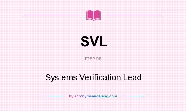 What does SVL mean? It stands for Systems Verification Lead