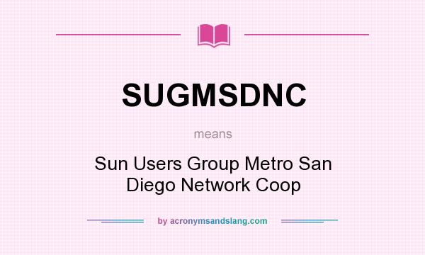 What does SUGMSDNC mean? It stands for Sun Users Group Metro San Diego Network Coop