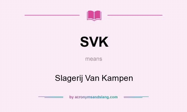 What does SVK mean? It stands for Slagerij Van Kampen