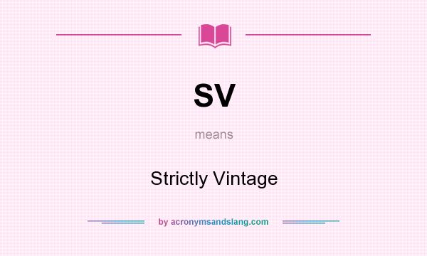 What does SV mean? It stands for Strictly Vintage