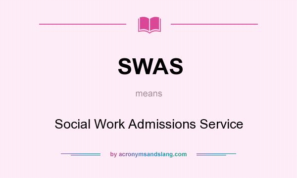 What does SWAS mean? It stands for Social Work Admissions Service
