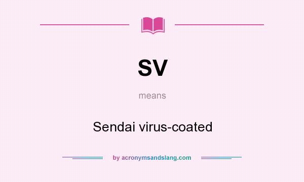 What does SV mean? It stands for Sendai virus-coated