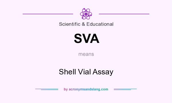 What does SVA mean? It stands for Shell Vial Assay