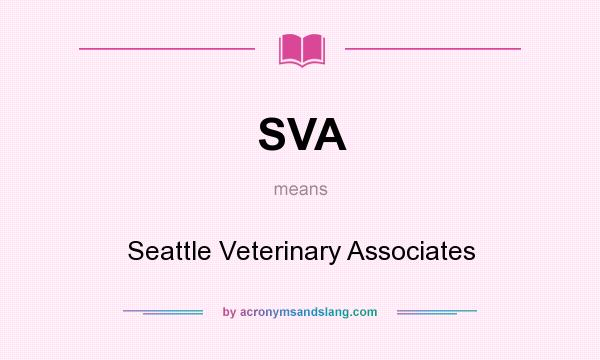 What does SVA mean? It stands for Seattle Veterinary Associates