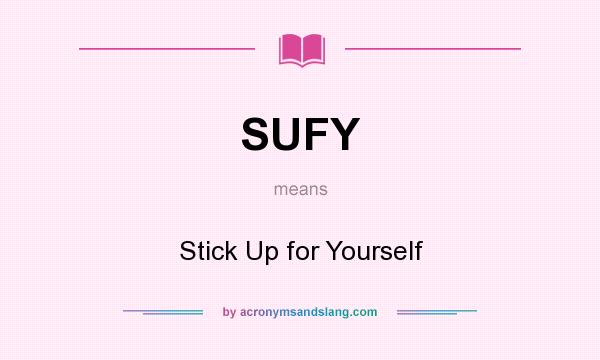 What does SUFY mean? It stands for Stick Up for Yourself