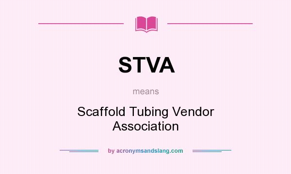 What does STVA mean? It stands for Scaffold Tubing Vendor Association