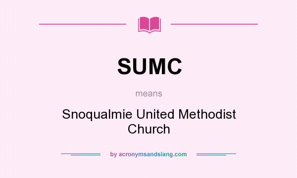 What does SUMC mean? It stands for Snoqualmie United Methodist Church