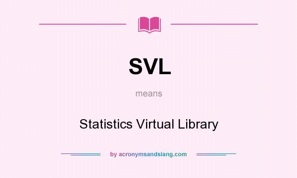What does SVL mean? It stands for Statistics Virtual Library