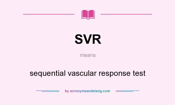 What does SVR mean? It stands for sequential vascular response test