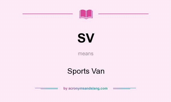 What does SV mean? It stands for Sports Van