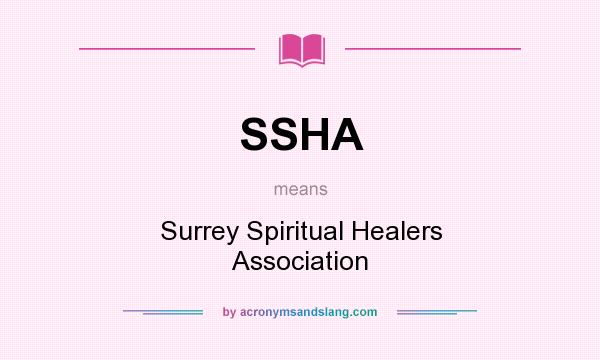 What does SSHA mean? It stands for Surrey Spiritual Healers Association