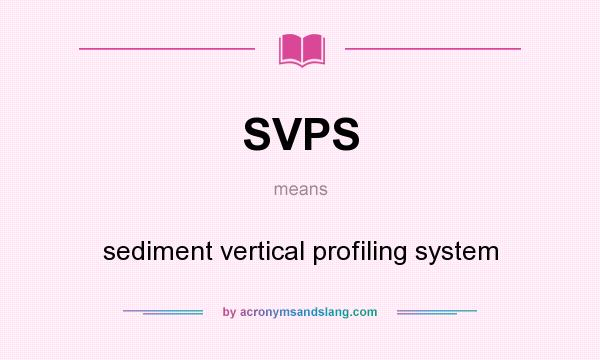 What does SVPS mean? It stands for sediment vertical profiling system