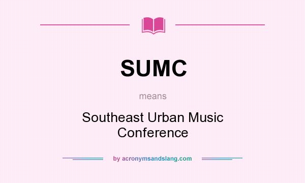 What does SUMC mean? It stands for Southeast Urban Music Conference