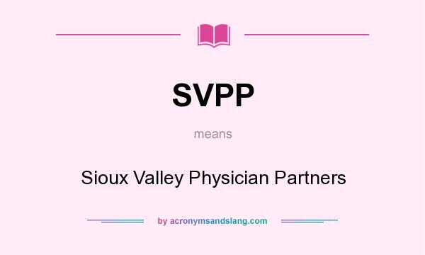 What does SVPP mean? It stands for Sioux Valley Physician Partners