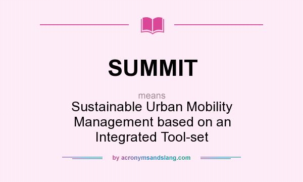 What does SUMMIT mean? It stands for Sustainable Urban Mobility Management based on an Integrated Tool-set