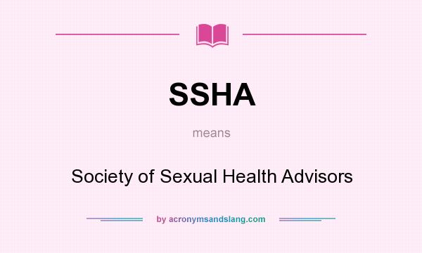 What does SSHA mean? It stands for Society of Sexual Health Advisors