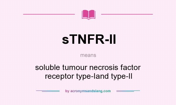 What does sTNFR-II mean? It stands for soluble tumour necrosis factor receptor type-Iand type-II