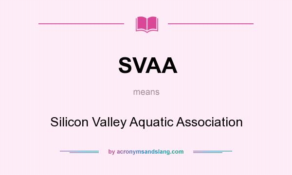What does SVAA mean? It stands for Silicon Valley Aquatic Association