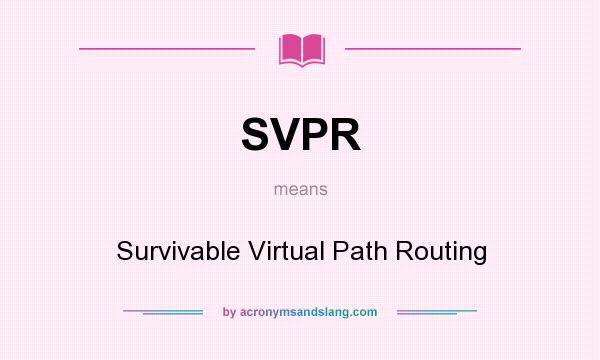 What does SVPR mean? It stands for Survivable Virtual Path Routing