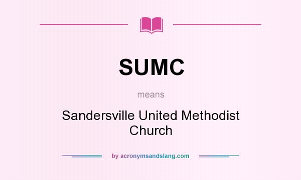 What does SUMC mean? It stands for Sandersville United Methodist Church