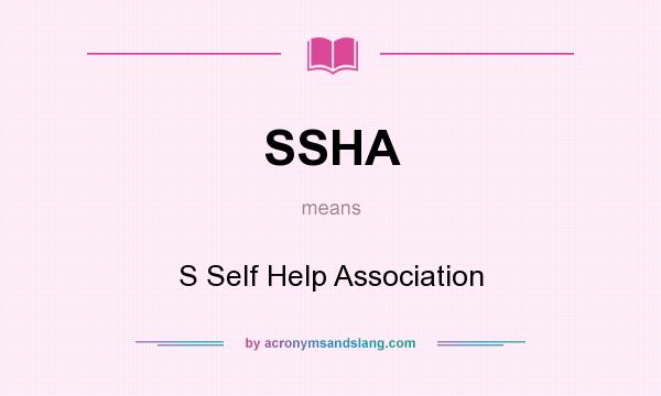 What does SSHA mean? It stands for S Self Help Association